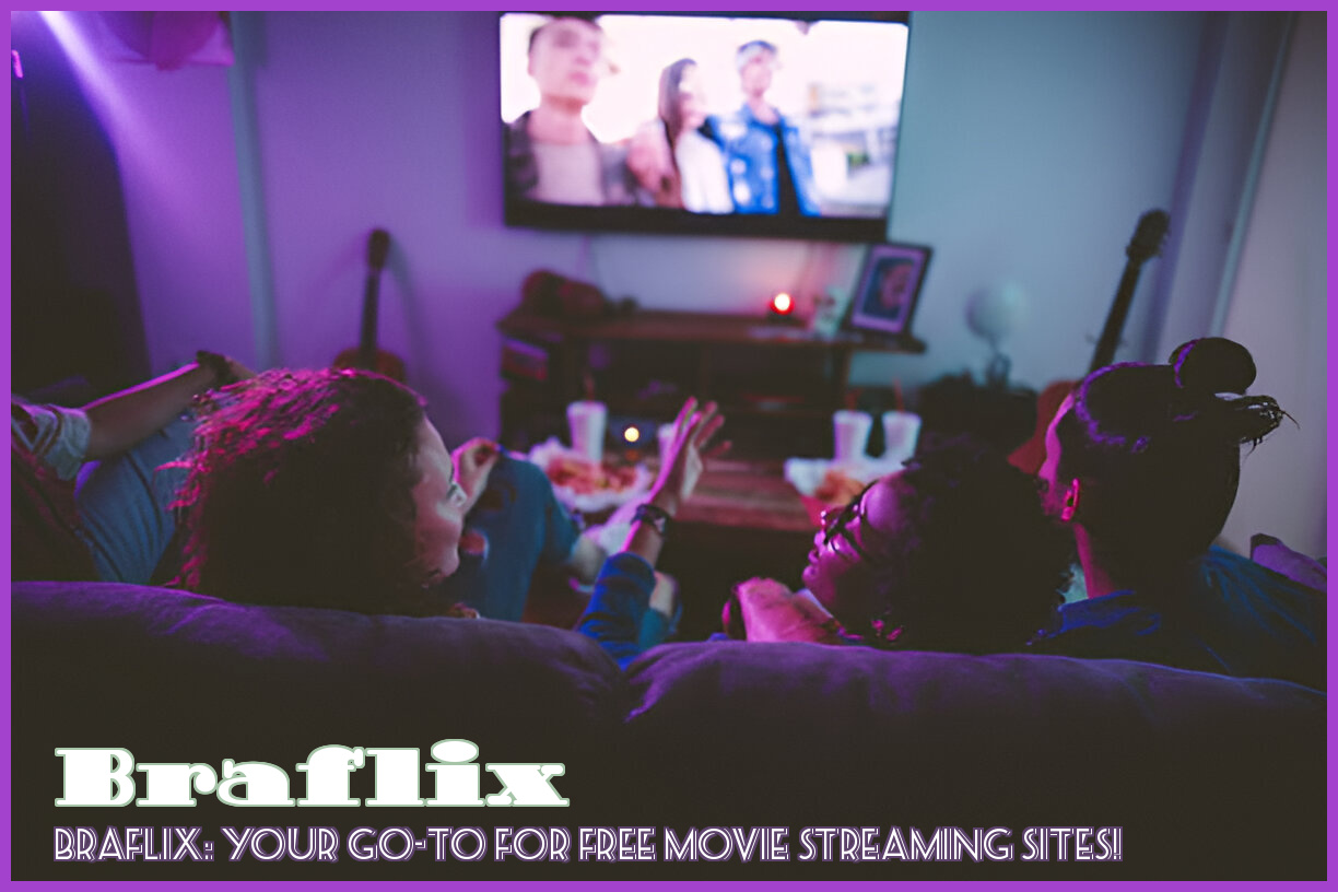 Image of Braflix: Your Go-To for Free Movie Streaming Sites!
